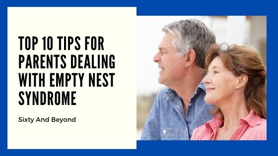 Tips for Parents Dealing with Empty Nest Syndrome